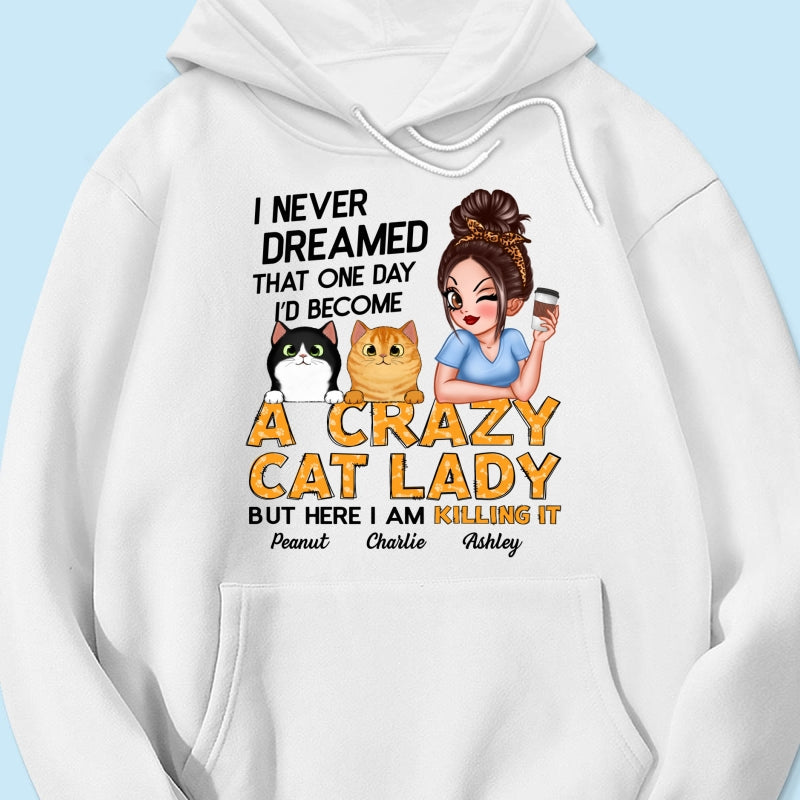 Never Dreamed One Day Become A Crazy Cat Lady Sassy Cat Mom Personalized Shirt