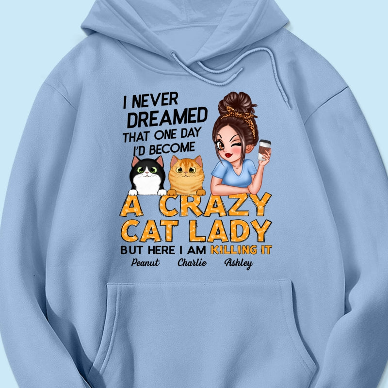 Never Dreamed One Day Become A Crazy Cat Lady Sassy Cat Mom Personalized Shirt