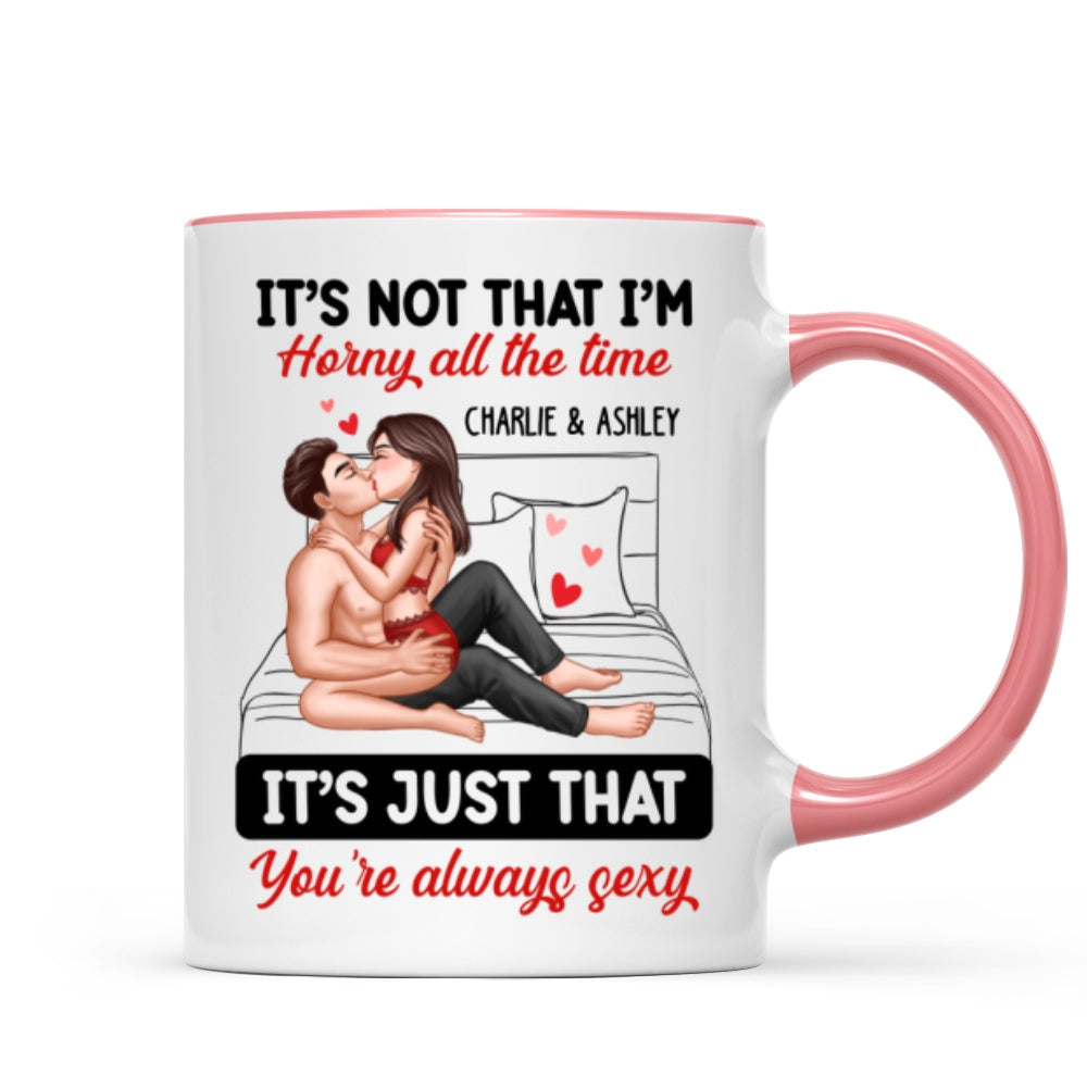 Sexy Couple Kissing It‘s Just That You Are Always Sexy Funny Gift For Him For Her Personalized Mug