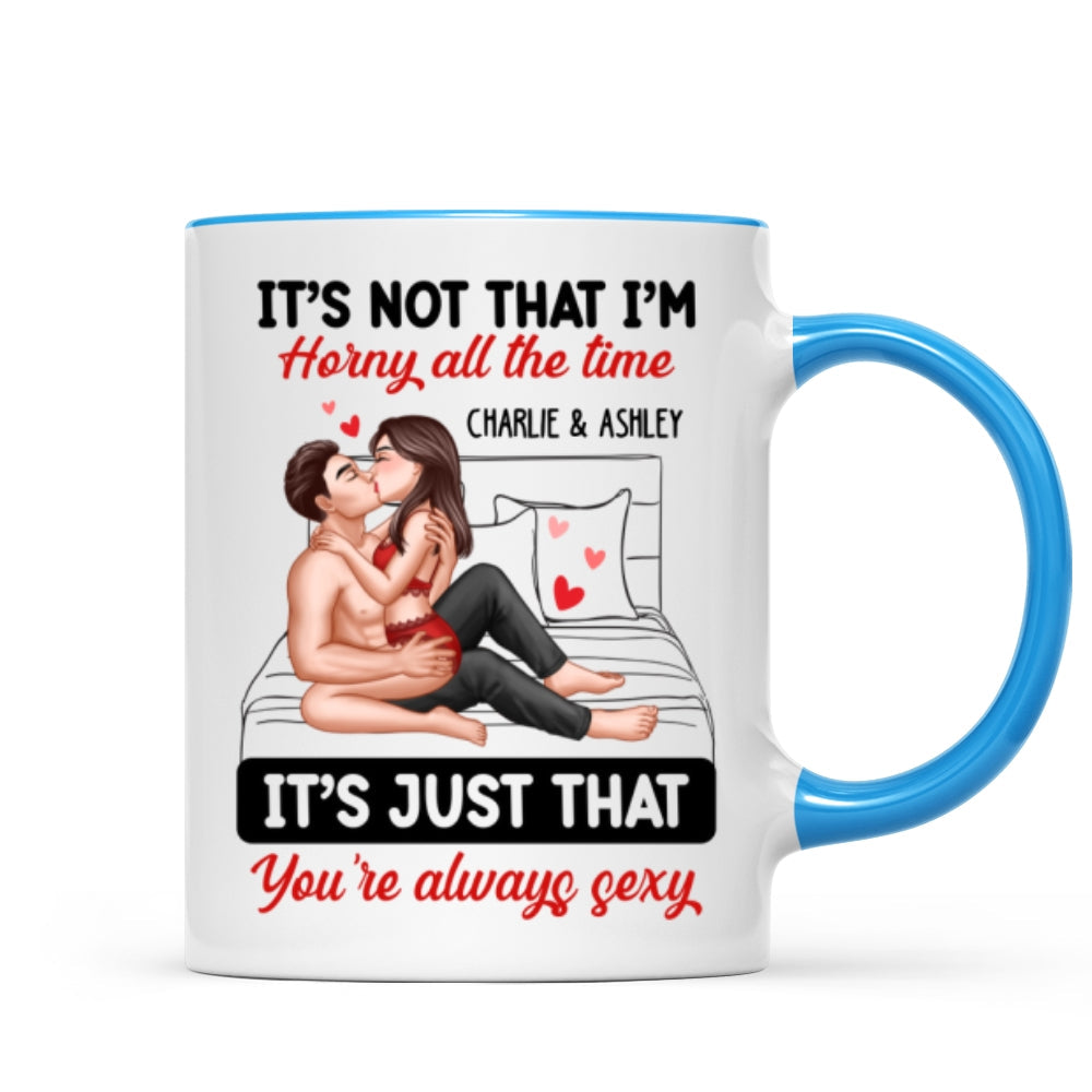 Sexy Couple Kissing It‘s Just That You Are Always Sexy Funny Gift For Him For Her Personalized Mug