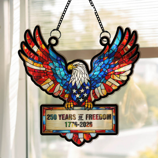 250 Years Of Freedom Eagel Fly High - Window Hanging Suncatcher