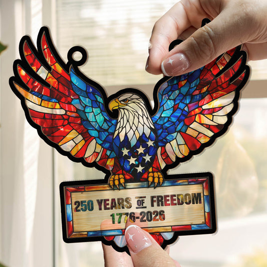 250 Years Of Freedom Eagel Fly High - Window Hanging Suncatcher