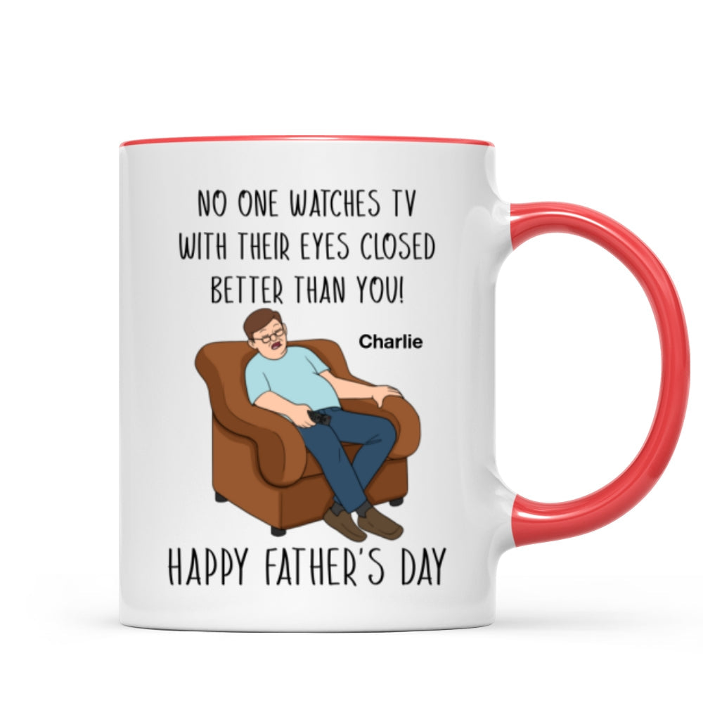 No One Watching TV With Eyes Closed Better Than You Happy Father‘s Day Personalized Mug