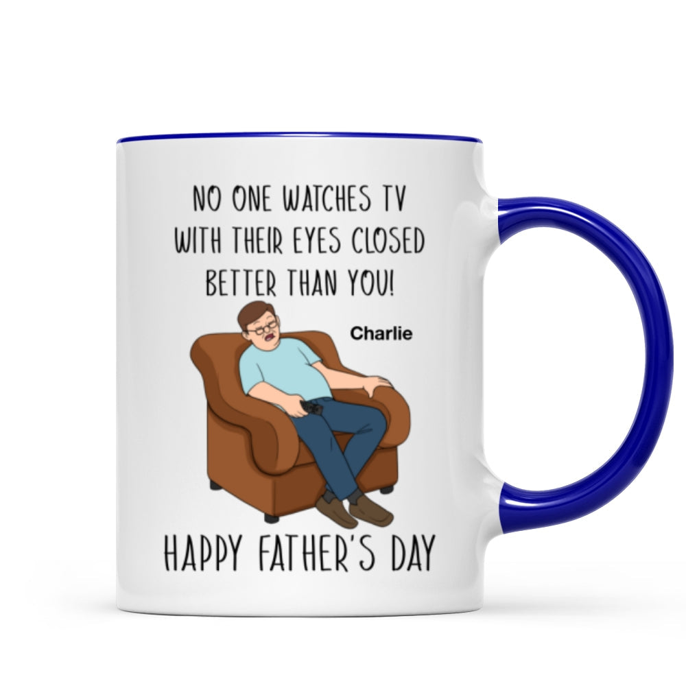 No One Watching TV With Eyes Closed Better Than You Happy Father‘s Day Personalized Mug