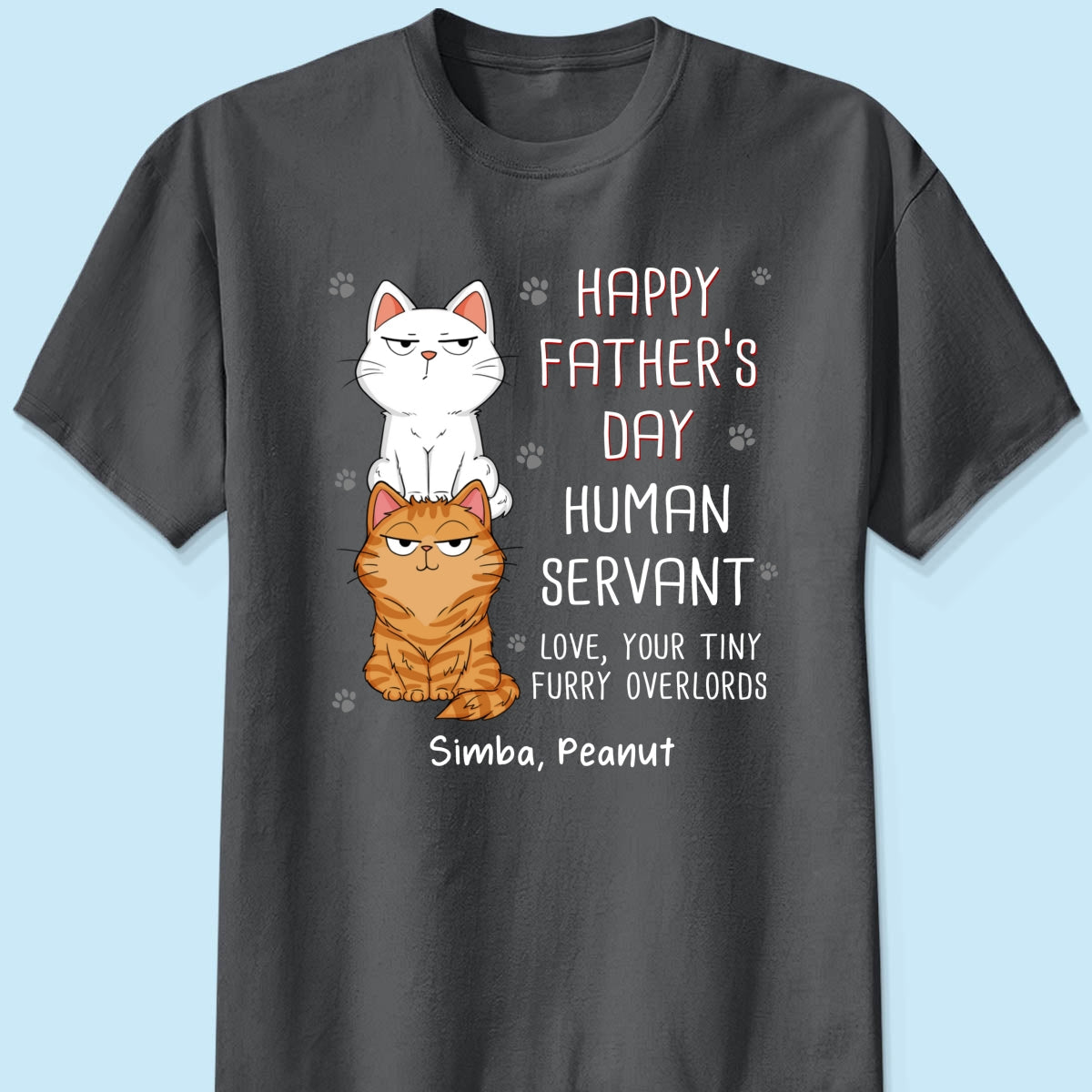 Happy Father‘s Day Human Servant Stacked Cats Funny Gift For Cat Lover Personalized Dark Color Shirt