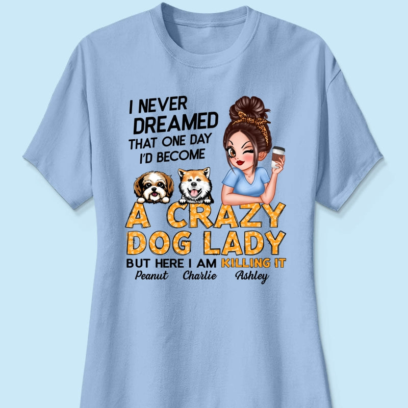 Unleash Your Inner Crazy Dog Lady! Gift For Dog Lover Sassy Dog Mom Personalized Shirt