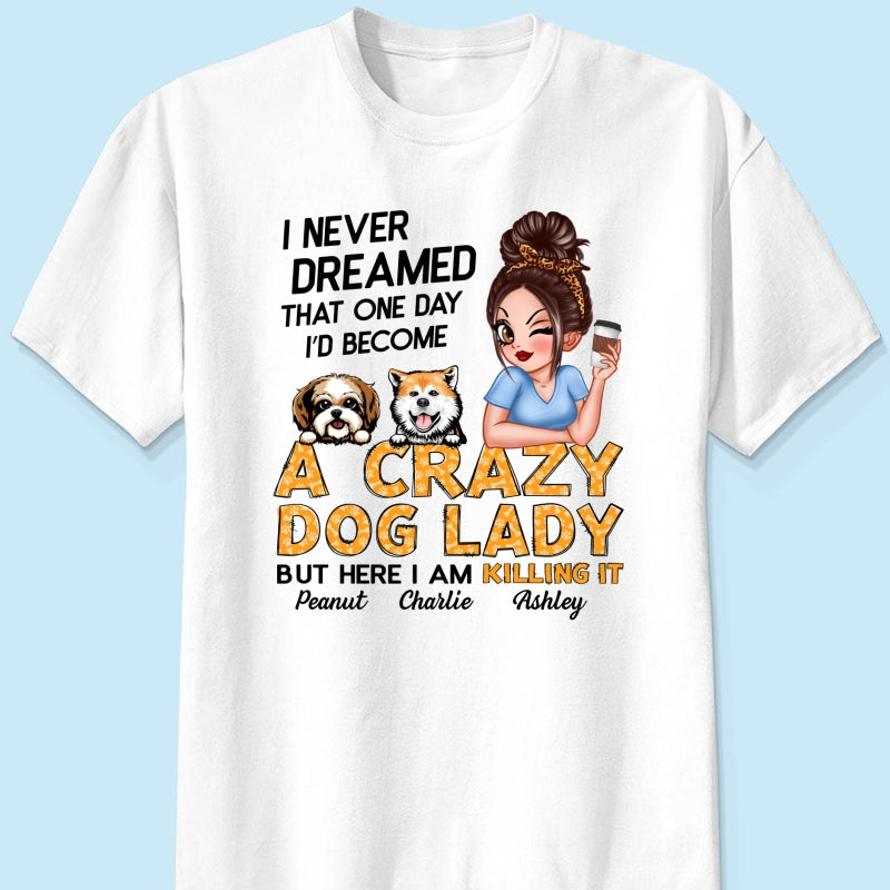 Unleash Your Inner Crazy Dog Lady! Gift For Dog Lover Sassy Dog Mom Personalized Shirt