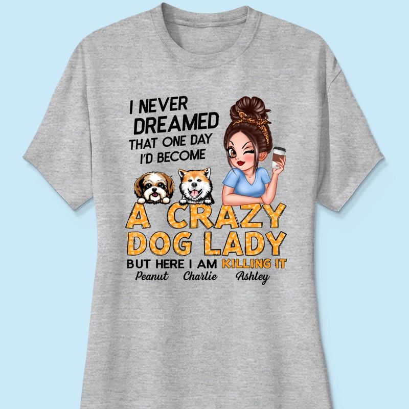 Unleash Your Inner Crazy Dog Lady! Gift For Dog Lover Sassy Dog Mom Personalized Shirt