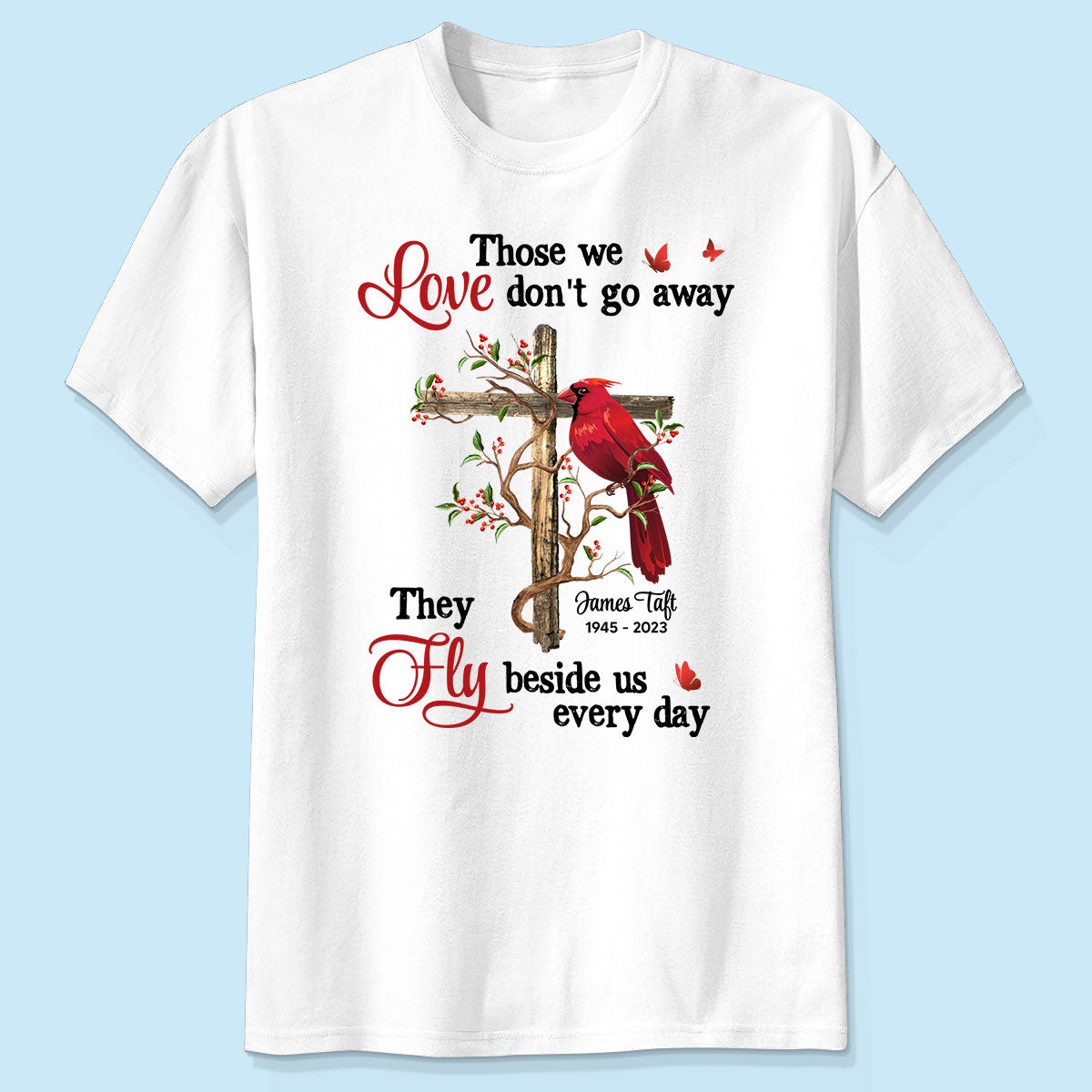 Those We Love Don‘t Go Away Memorial Gift Family Personalized Shirt