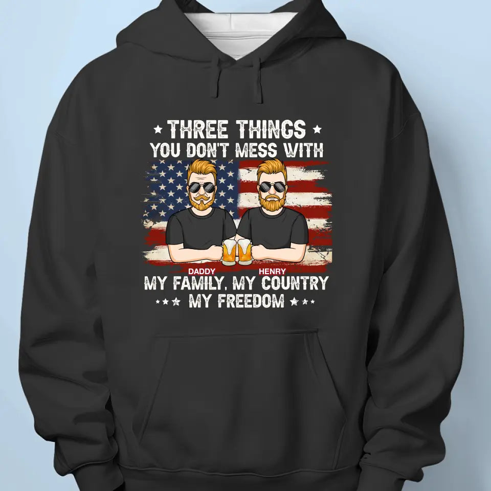 Three Things You Don't Mess With - Family Personalized Custom Unisex T-shirt, Hoodie, Sweatshirt - 4th Of July, Gift For Family Members