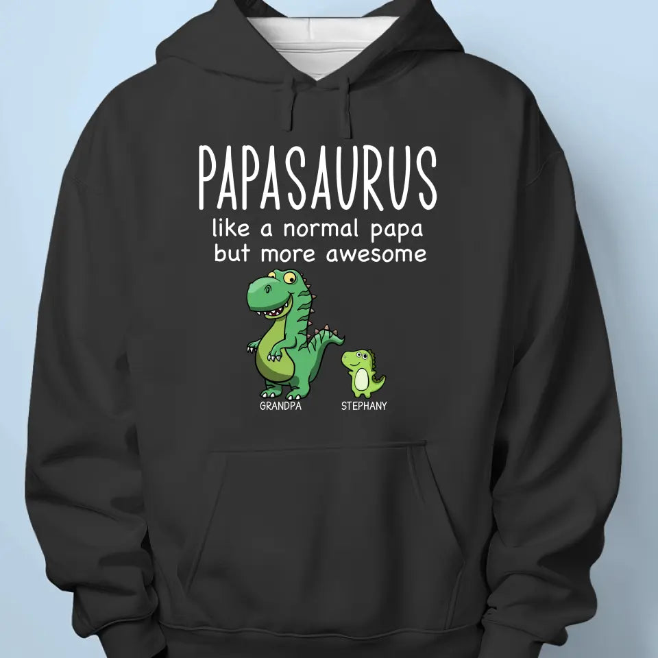 Like A Normal Papa But More Awesome - Family Personalized Custom Unisex T-shirt, Hoodie, Sweatshirt - New Arrival, Father's Day, Gift For Dad, Grandpa AMZ