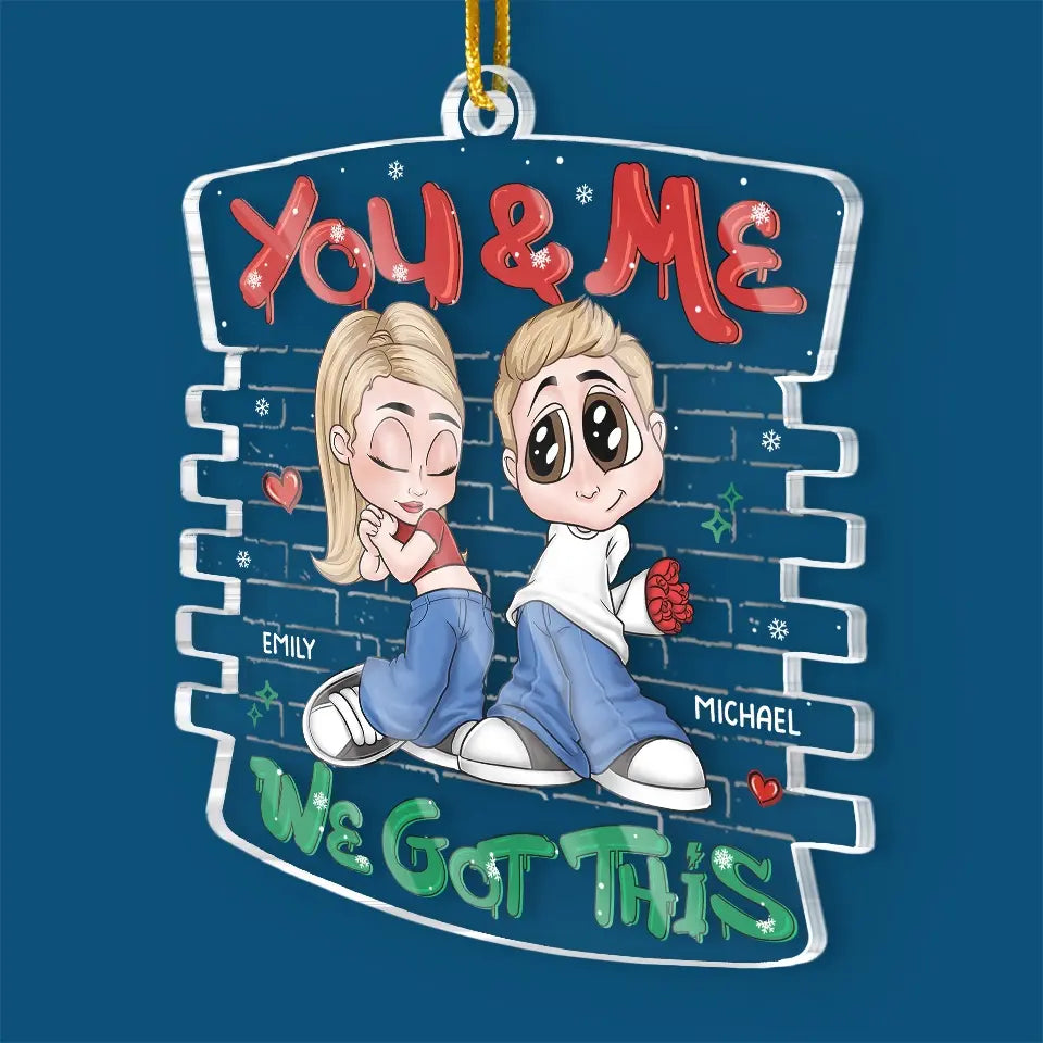 You And Me, We Got This - Couple Personalized Custom Ornament - Acrylic Custom Shaped - Christmas Gift For Husband Wife, Anniversary