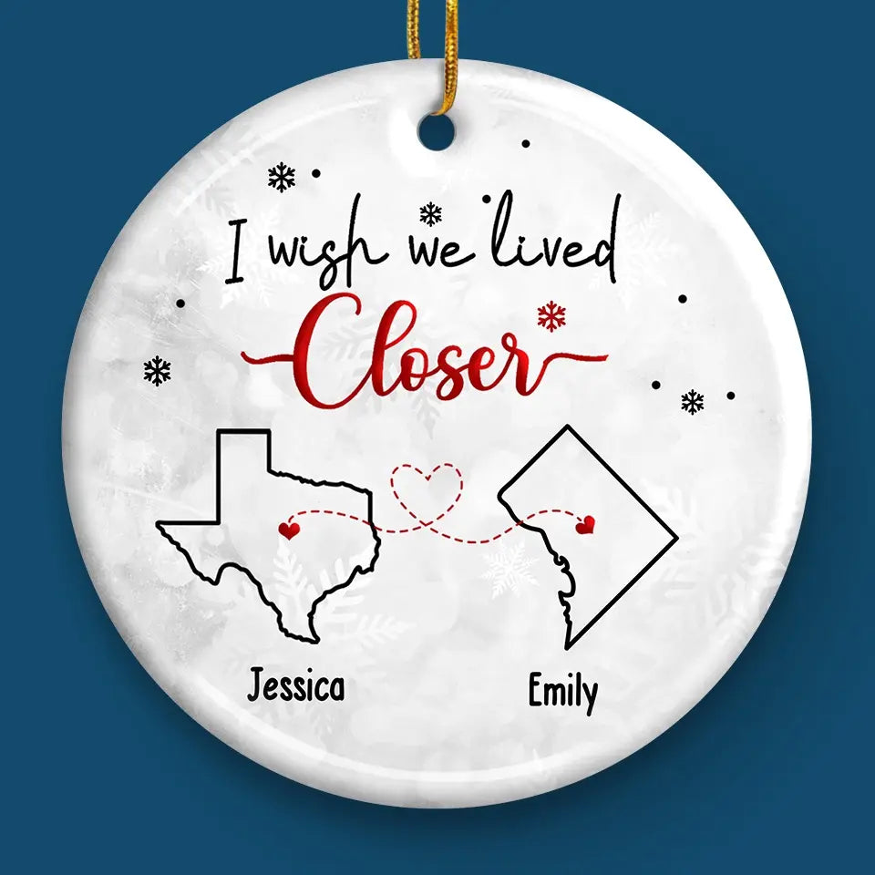 I Wish You Lived Next Door - Bestie Personalized Custom Ornament - Ceramic Round Shaped - Christmas Gift For Best Friends, BFF, Sisters