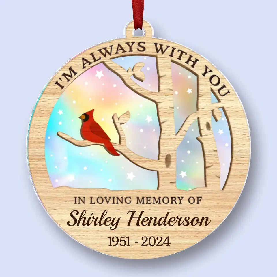 I'm Always With You - Memorial Personalized Custom Hologram Ornament - Sympathy Gift, Christmas Gift For Family Members