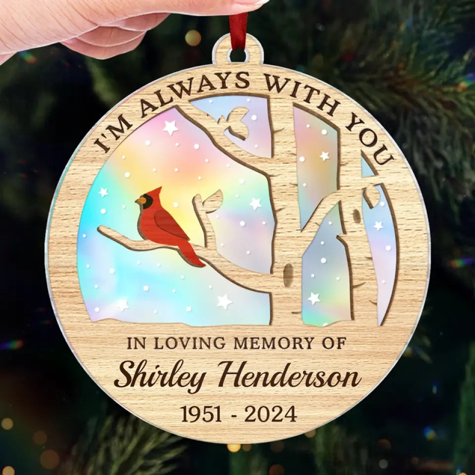 I'm Always With You - Memorial Personalized Custom Hologram Ornament - Sympathy Gift, Christmas Gift For Family Members