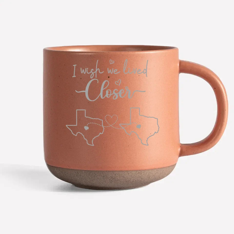 No Name - I Wish We Lived Closer - Bestie Personalized Custom Pottery Mug AMZ - New Arrival, Gift For Best Friends, BFF, Sisters