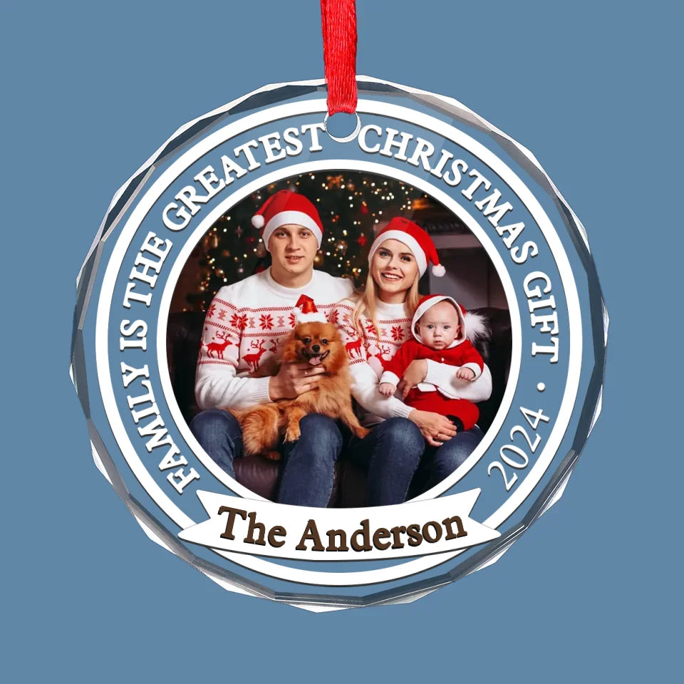 Custom Photo Family Is The Greatest Christmas Gift - Family Personalized Custom Circle Glass Ornament - Christmas Gift For Family Members
