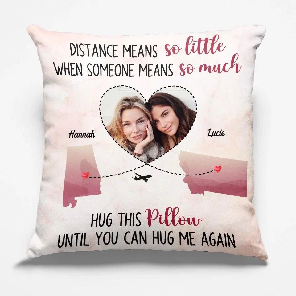 Custom Photo Distance Means So Little When Someone Means So Much - Bestie Personalized Custom Pillow - Gift For Best Friends, BFF, Sisters