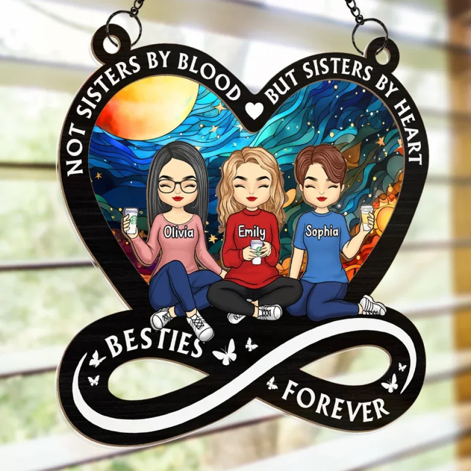 Not Sisters By Blood But Sisters By Heart - Bestie Personalized Window Hanging Suncatcher Ornament - Gift For Best Friends, BFF, Sisters