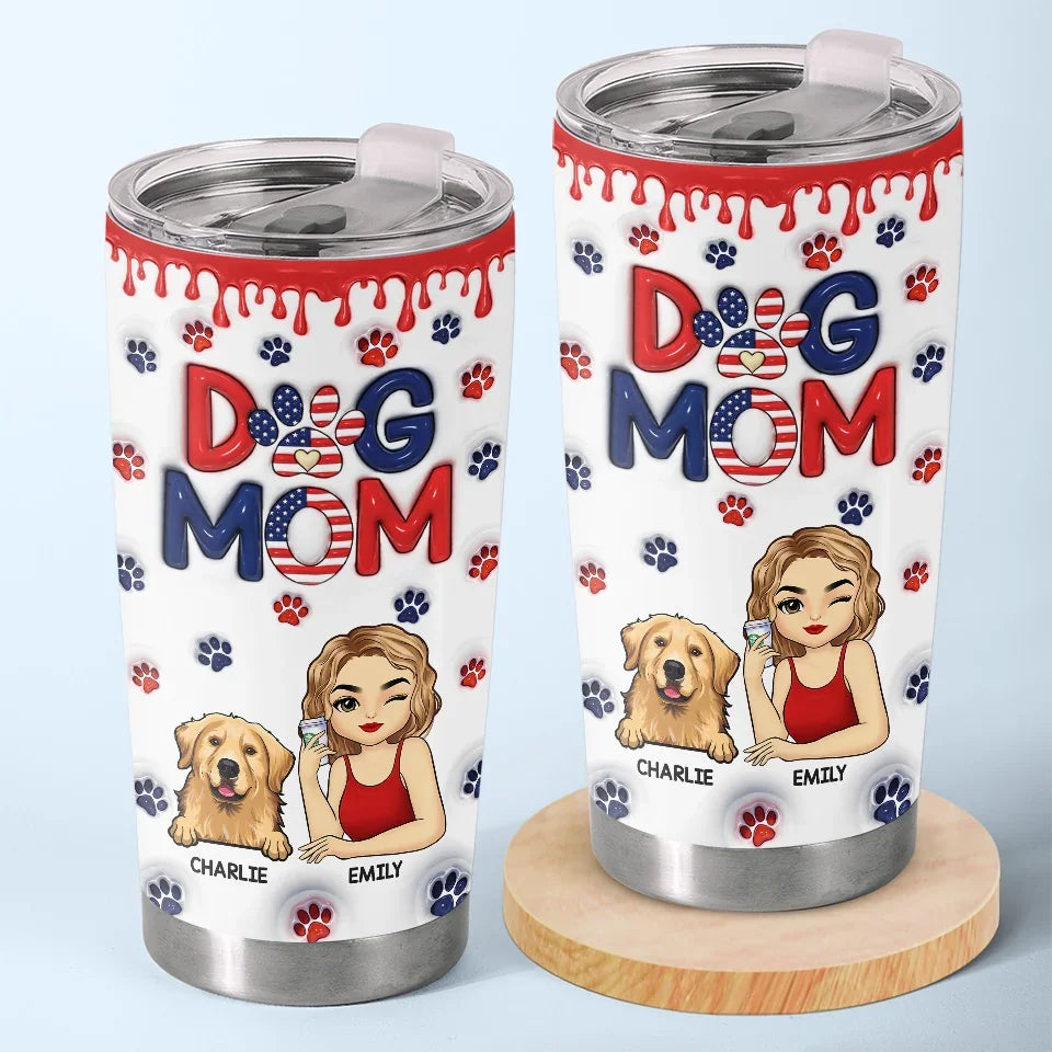 Being A Pet Mom Makes Every Day Brighter - Dog & Cat Personalized Custom 3D Inflated Effect Printed Tumbler - Gift For Pet Owners, Pet Lovers