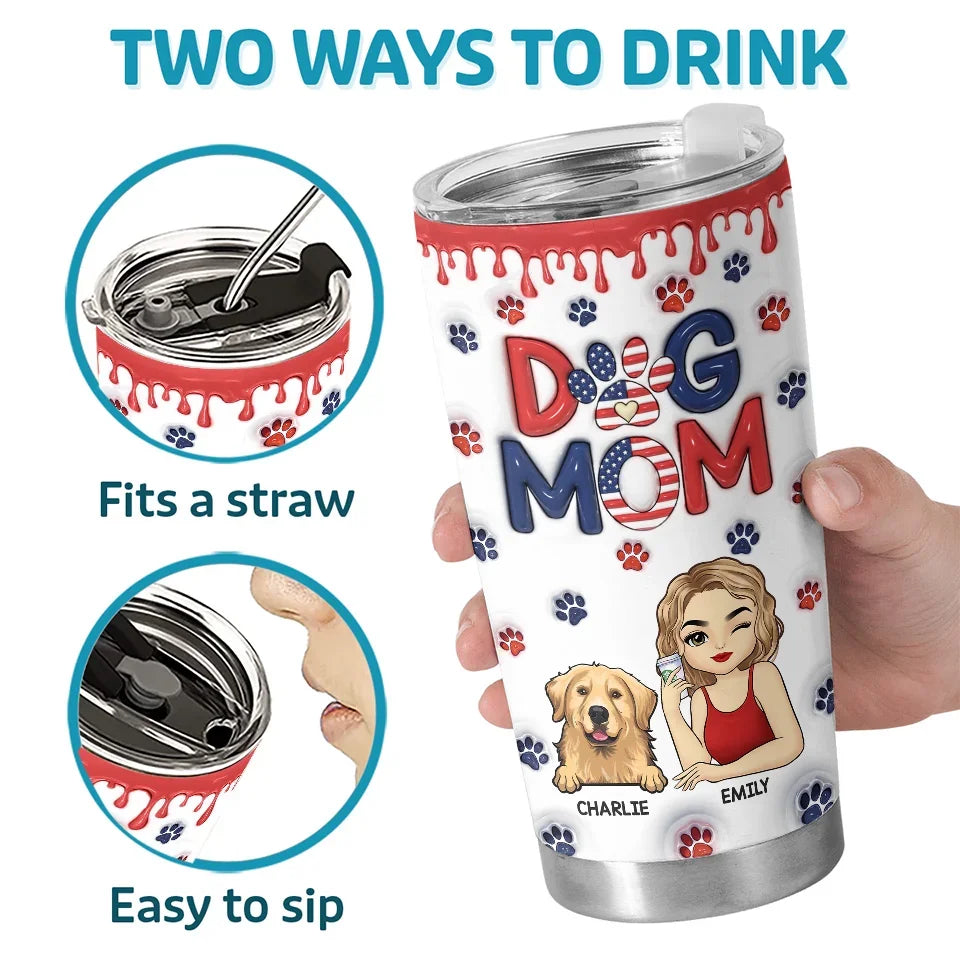 Being A Pet Mom Makes Every Day Brighter - Dog & Cat Personalized Custom 3D Inflated Effect Printed Tumbler - Gift For Pet Owners, Pet Lovers