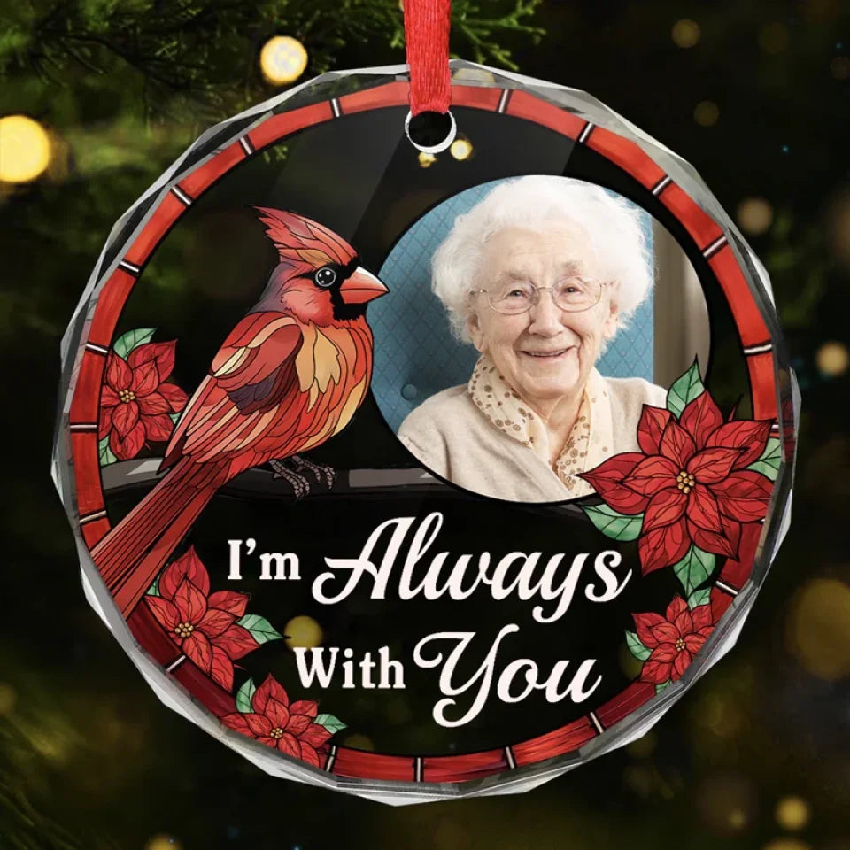 Custom Photo I'm Always With You - Memorial Personalized Custom Circle Glass Ornament - Sympathy Gift, Christmas Gift For Family Members