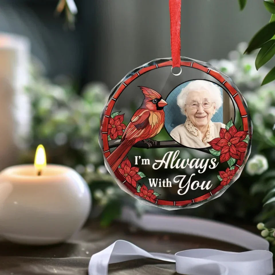 Custom Photo I'm Always With You - Memorial Personalized Custom Circle Glass Ornament - Sympathy Gift, Christmas Gift For Family Members