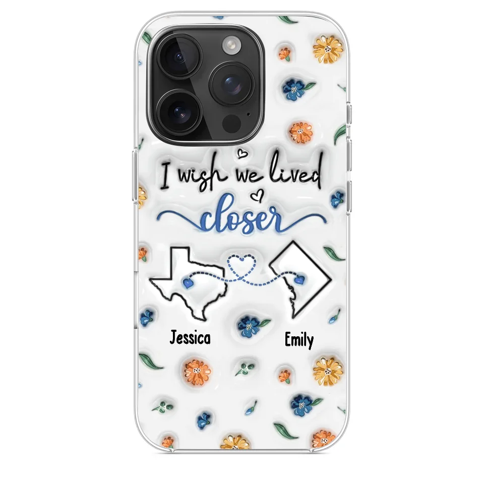 I Wish You Lived Next Door - Bestie Personalized Custom 3D Inflated Effect Printed Clear Phone Case - Christmas Gift For Best Friends, BFF, Sisters