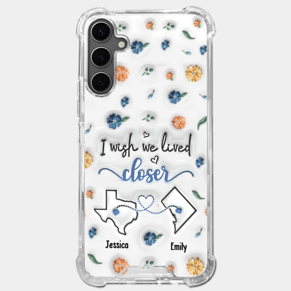I Wish You Lived Next Door - Bestie Personalized Custom 3D Inflated Effect Printed Clear Phone Case - Christmas Gift For Best Friends, BFF, Sisters