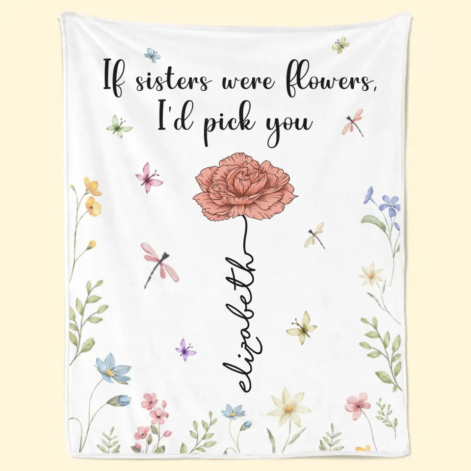 If Sisters Were Flowers I'd Pick You - Bestie Personalized Custom Blanket - Christmas Gift For Best Friends, BFF, Sisters