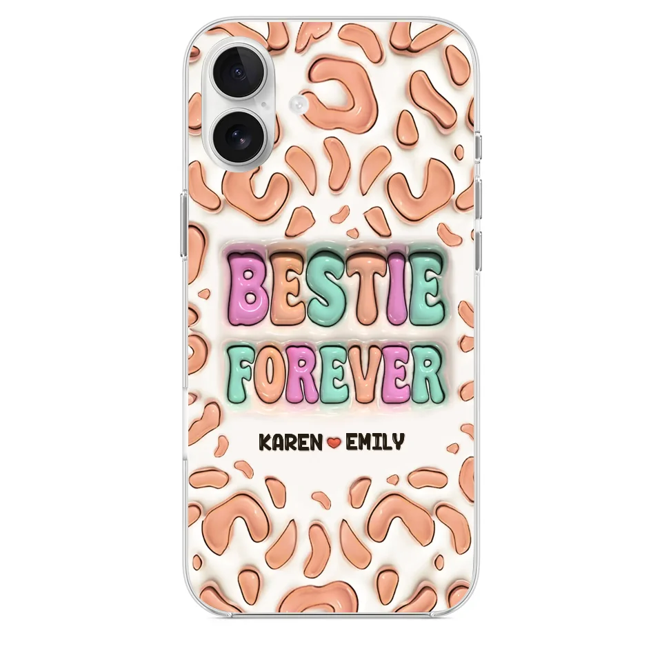 Bestie Forever - Bestie Personalized Custom 3D Inflated Effect Printed Clear Phone Case - Gift For Best Friends, BFF, Sisters