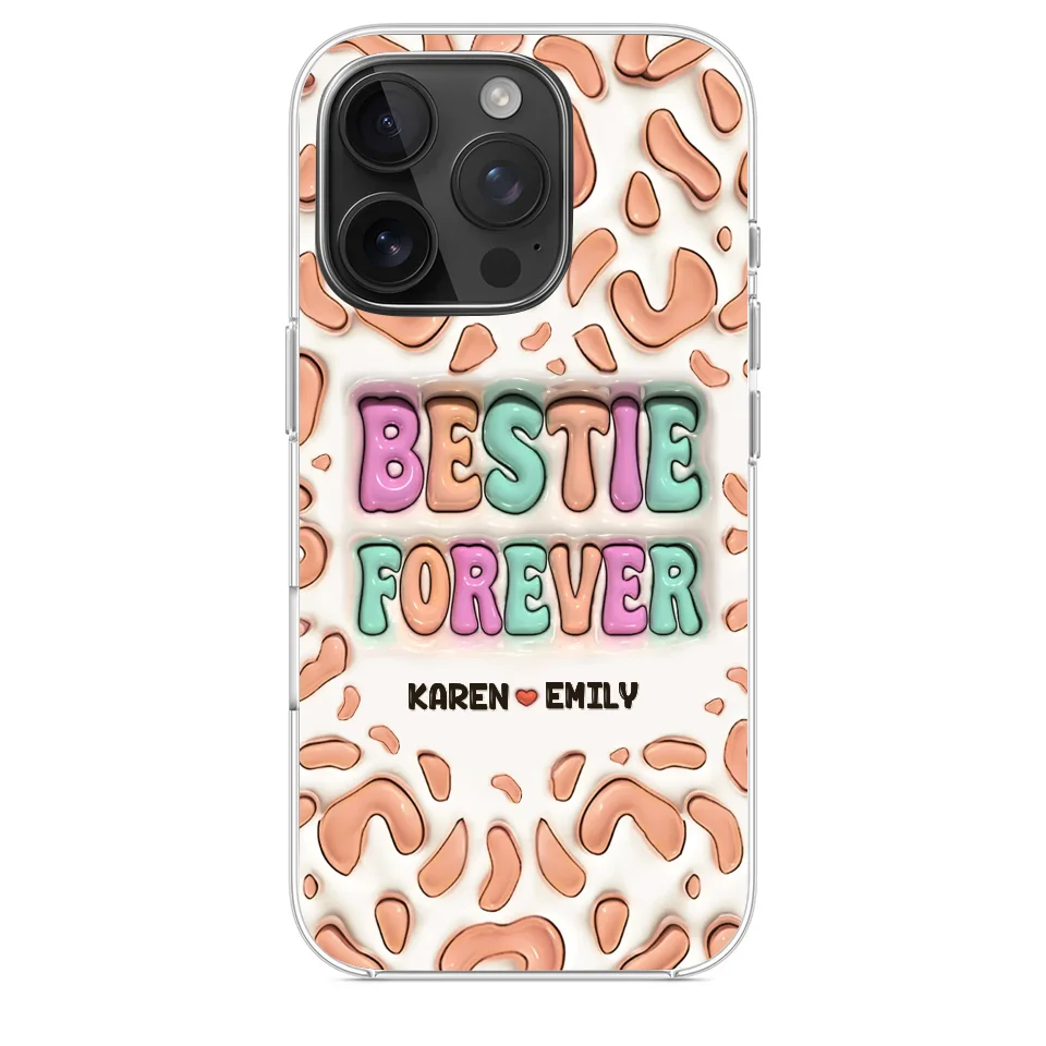 Bestie Forever - Bestie Personalized Custom 3D Inflated Effect Printed Clear Phone Case - Gift For Best Friends, BFF, Sisters