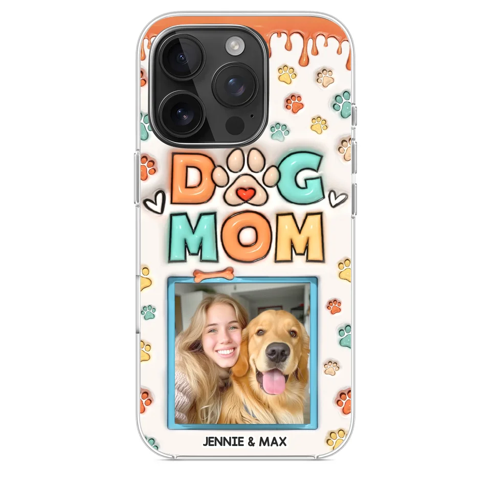 Custom Photo Best Dog Mom Ever - Dog & Cat Personalized Custom 3D Inflated Effect Printed Clear Phone Case - Gift For Pet Owners, Pet Lovers