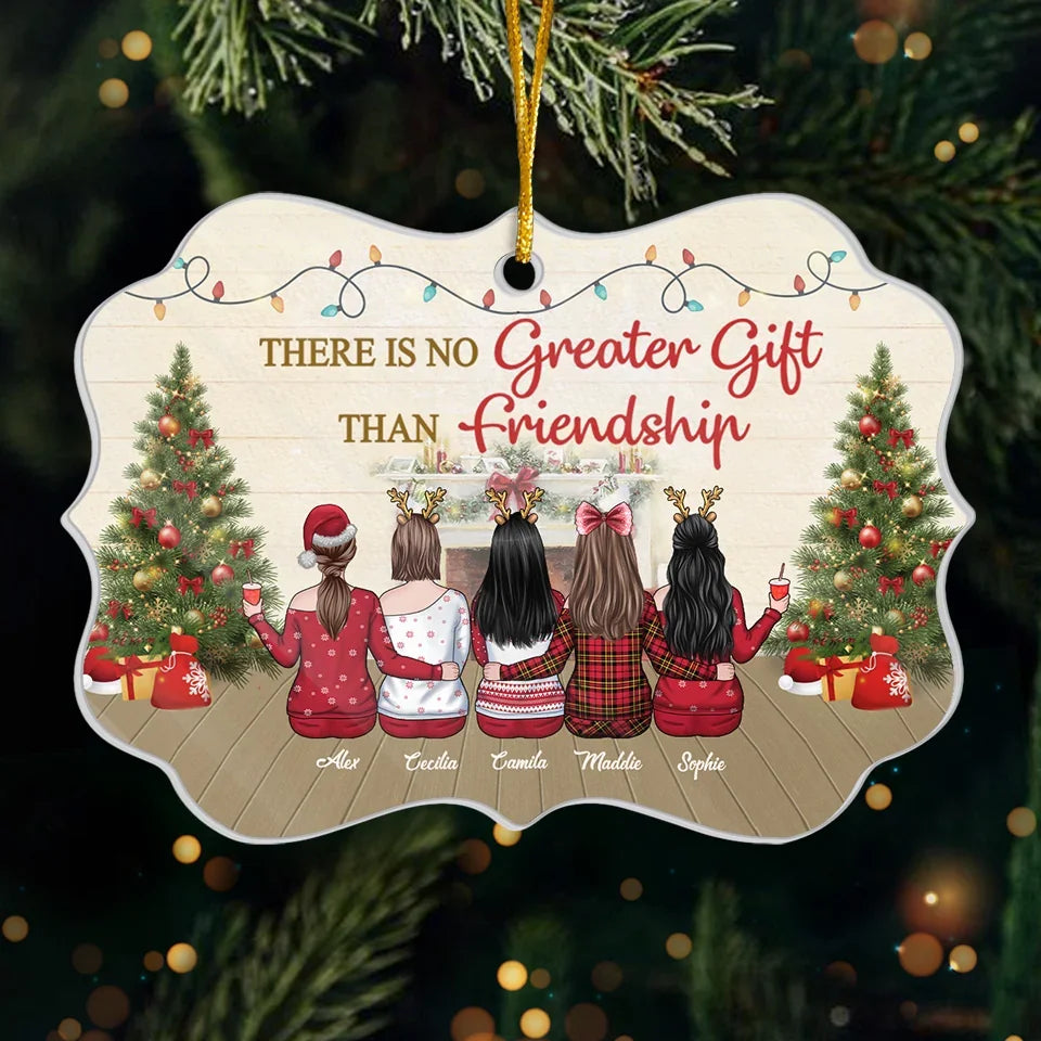 There Is No Greater Gift Than Friendship - Bestie Personalized Custom Ornament - Wood, Acrylic Benelux Shaped - Christmas Gift For Best Friends, BFF, Sisters