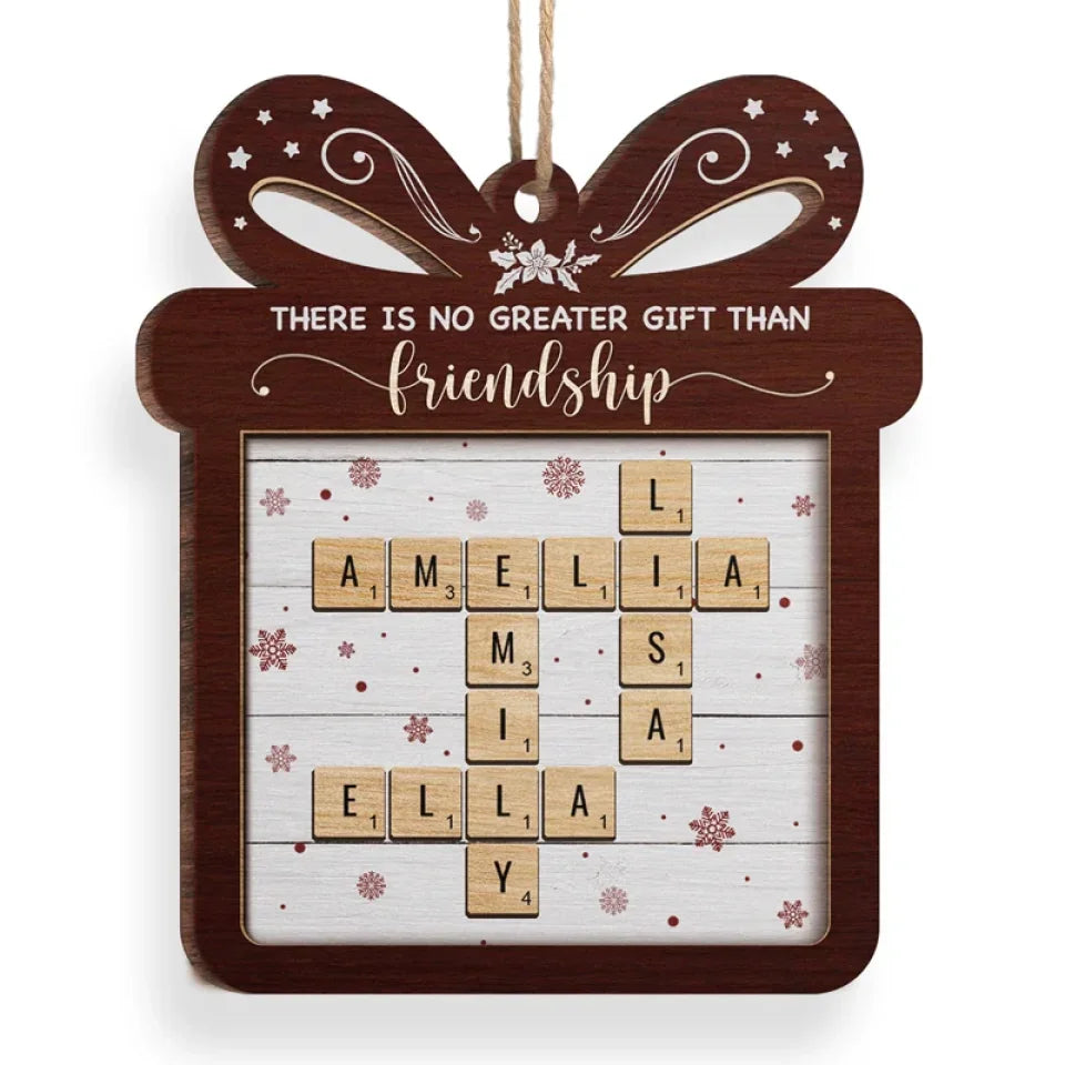 There Is No Greater Gift Than Friendship - Bestie Personalized Custom Ornament - Wood Custom Shaped - Christmas Gift For Best Friends, BFF, Sisters