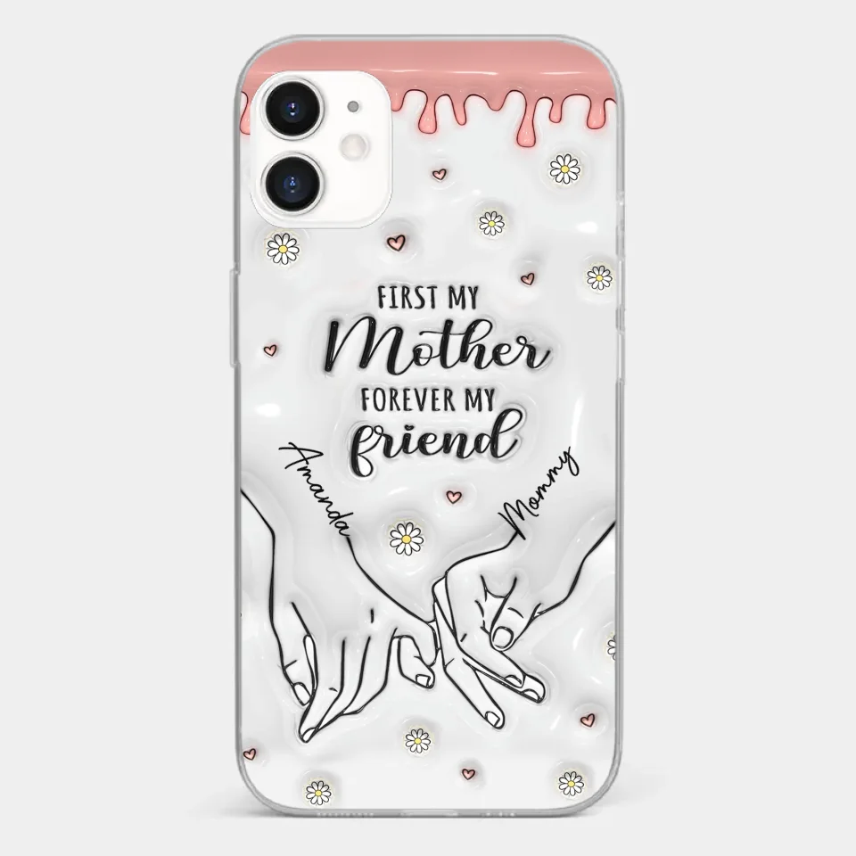 Forever My Friend - Family Personalized Custom 3D Inflated Effect Printed Clear Phone Case - Gift For Mom, Daughter