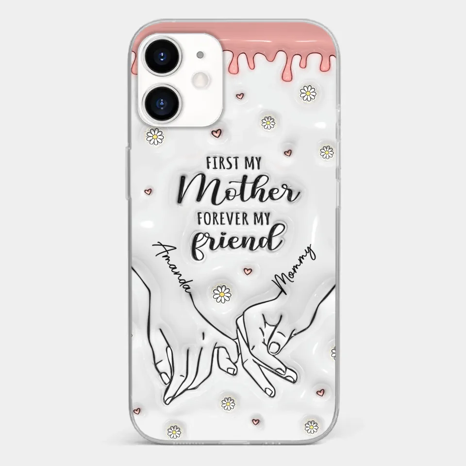 Forever My Friend - Family Personalized Custom 3D Inflated Effect Printed Clear Phone Case - Gift For Mom, Daughter