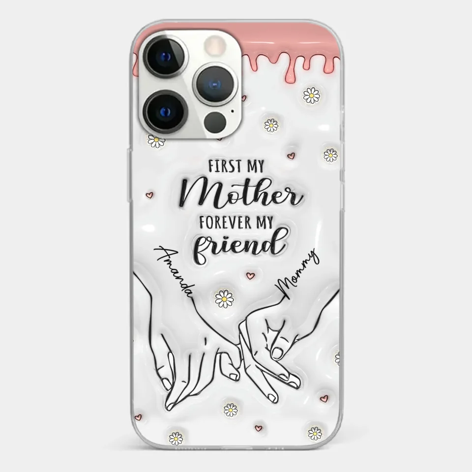 Forever My Friend - Family Personalized Custom 3D Inflated Effect Printed Clear Phone Case - Gift For Mom, Daughter