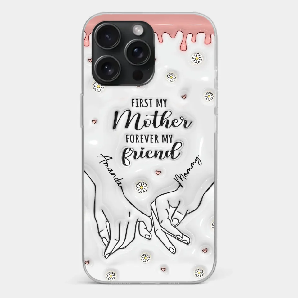Forever My Friend - Family Personalized Custom 3D Inflated Effect Printed Clear Phone Case - Gift For Mom, Daughter