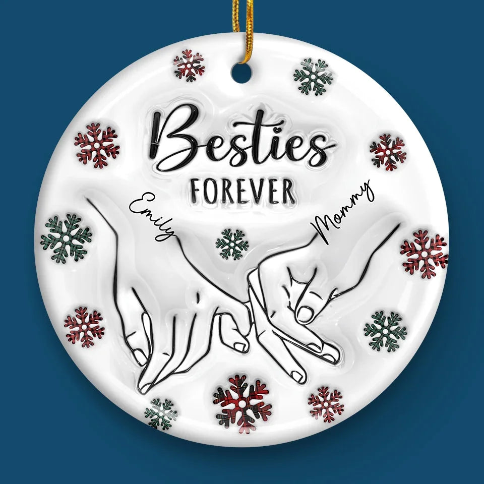 We'll Be Together Forever - Bestie Personalized Custom 3D Inflated Effect Printed Ornament - Ceramic Round Shaped - Christmas Gift For Best Friends, BFF, Sisters, Mom, Daughter