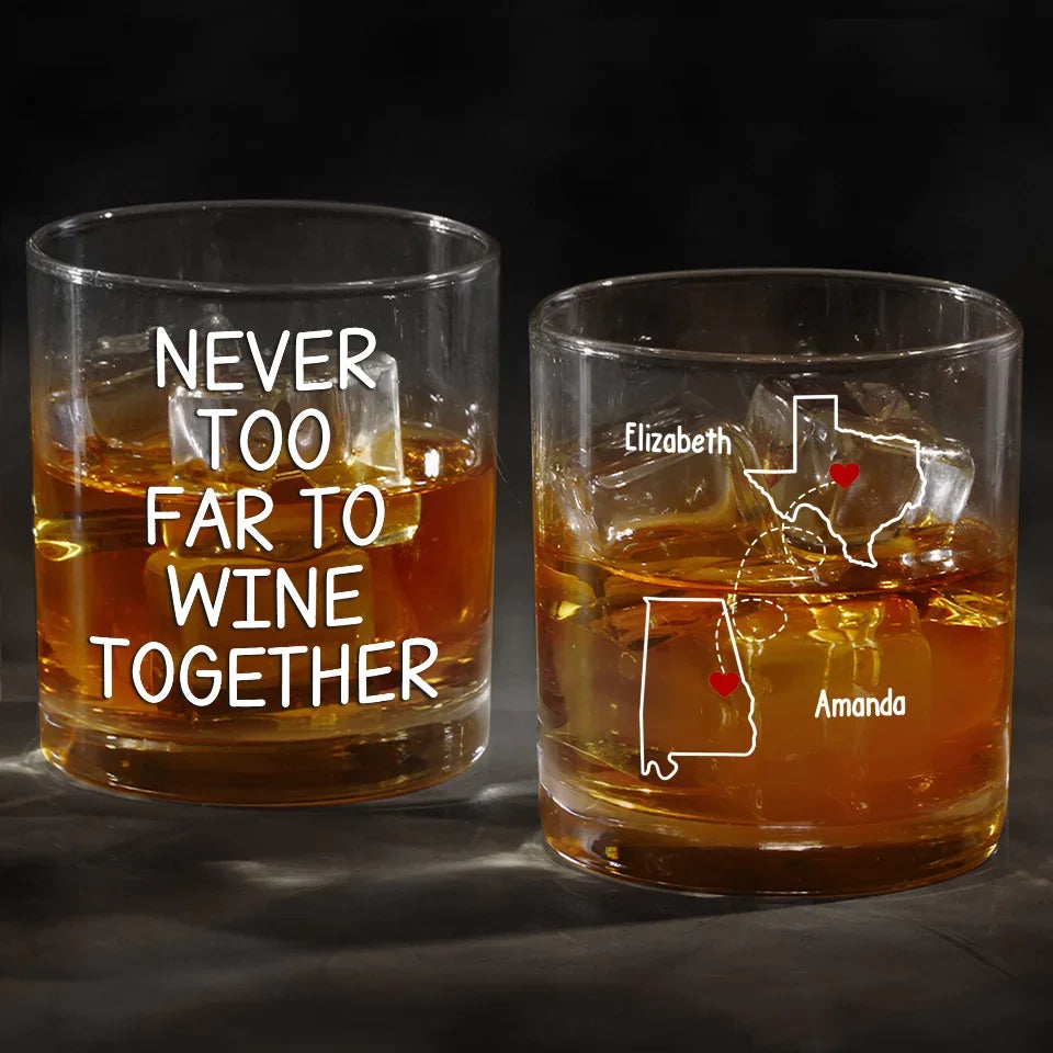 Never Too Far To Wine Together - Bestie  Personalized Custom Whiskey Glass - Gift For Best Friends, BFF, Sisters