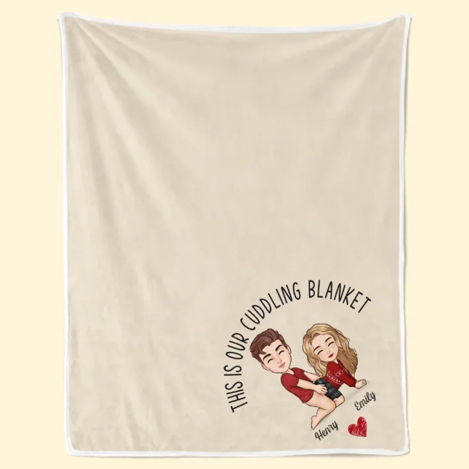 This Is Our Cuddling Blanket - Couple Personalized Custom Blanket - Christmas Gift For Husband Wife, Anniversary