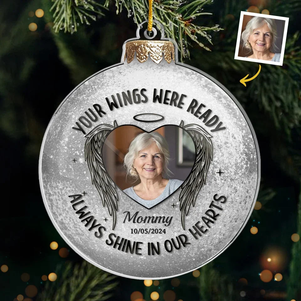 Custom Photo Your Wings Were Ready, Always Shine In Our Hearts - Memorial Personalized Custom Ornament - Acrylic Custom Shaped - Sympathy Gift, Christmas Gift For Family Members
