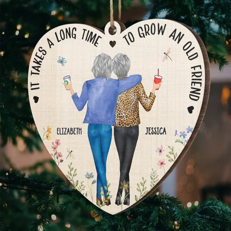 It Takes A Long Time To Grow Old Friends - Bestie Personalized Custom Ornament - Wood Custom Shaped - Christmas Gift For Best Friends, BFF, Sisters
