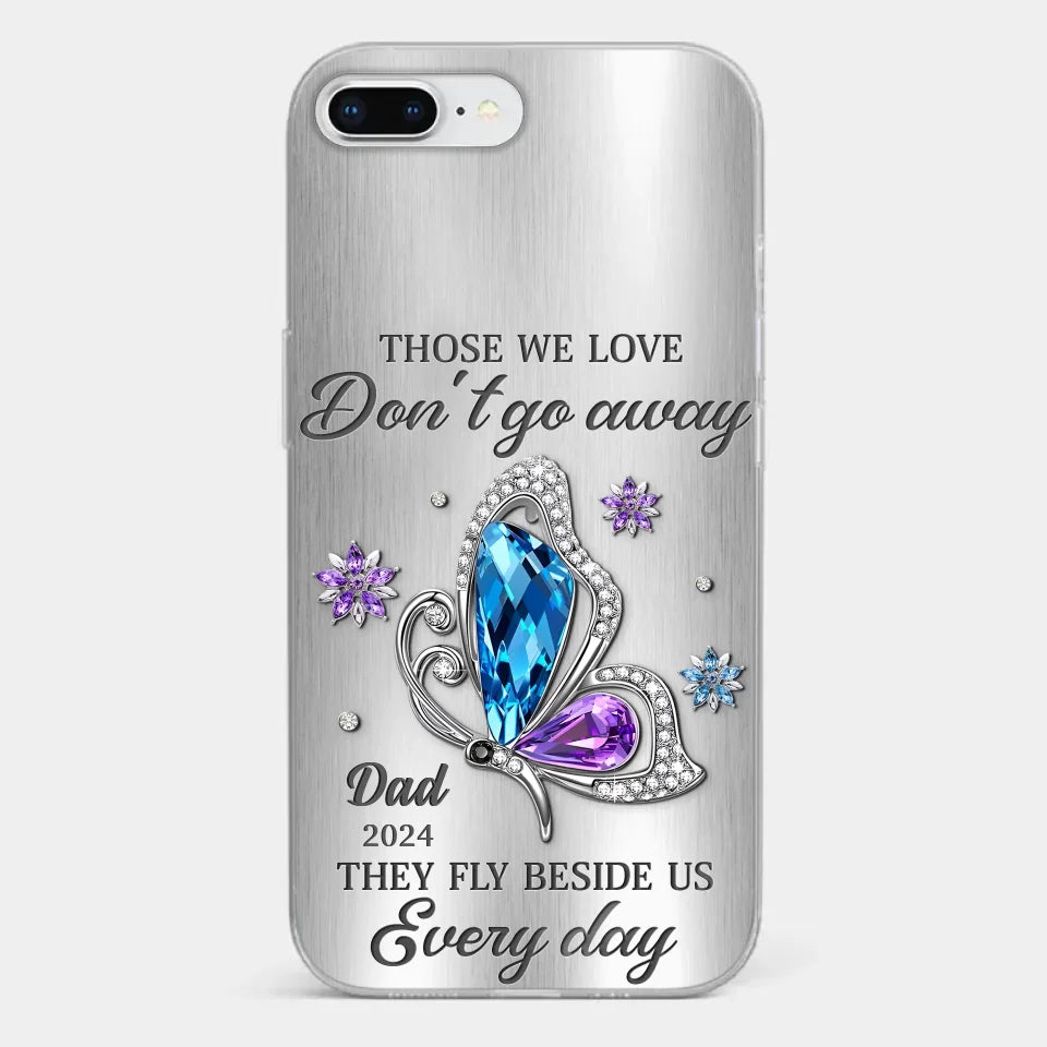 Those We Love Don't Go Away, They Fly Beside Us Every Day - Memorial Personalized Custom Clear Phone Case - Sympathy Gift For Family Members