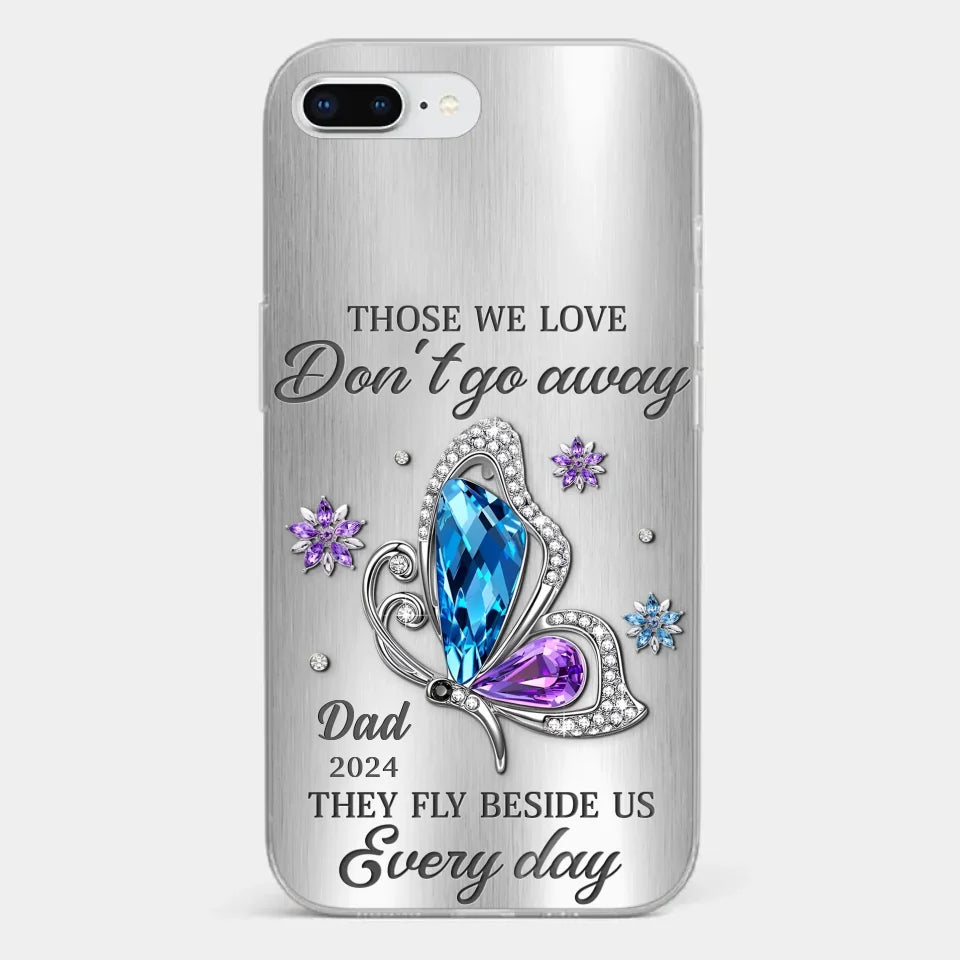 Those We Love Don't Go Away, They Fly Beside Us Every Day - Memorial Personalized Custom Clear Phone Case - Sympathy Gift For Family Members