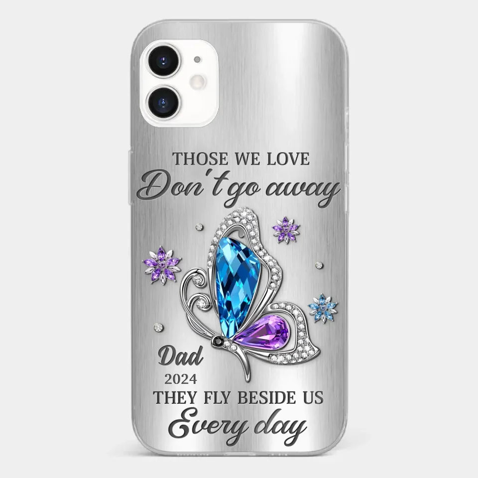 Those We Love Don't Go Away, They Fly Beside Us Every Day - Memorial Personalized Custom Clear Phone Case - Sympathy Gift For Family Members
