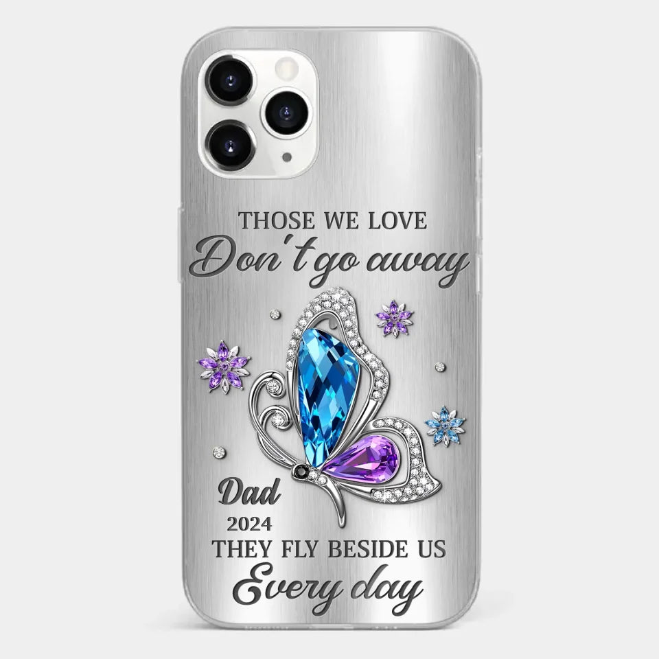 Those We Love Don't Go Away, They Fly Beside Us Every Day - Memorial Personalized Custom Clear Phone Case - Sympathy Gift For Family Members