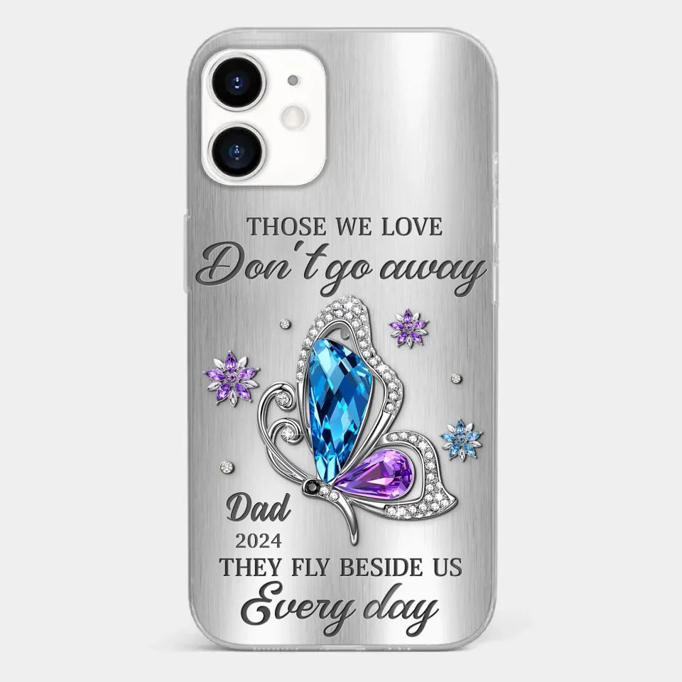 Those We Love Don't Go Away, They Fly Beside Us Every Day - Memorial Personalized Custom Clear Phone Case - Sympathy Gift For Family Members