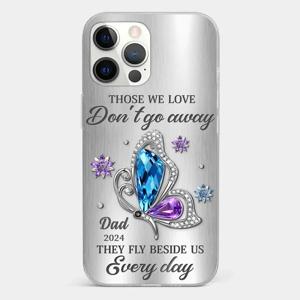 Those We Love Don't Go Away, They Fly Beside Us Every Day - Memorial Personalized Custom Clear Phone Case - Sympathy Gift For Family Members